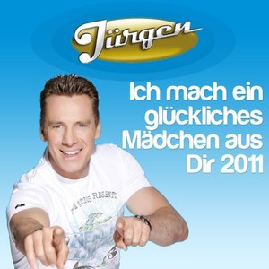 Ich mach ein glückliches Mädchen aus Dir 2011
