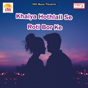 Khaiya Hothlali Se Roti Bor Ke