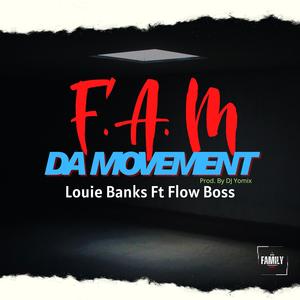 F.A.M (Da Movement) (feat. Louie Banks & Flow Boss) (Explicit)