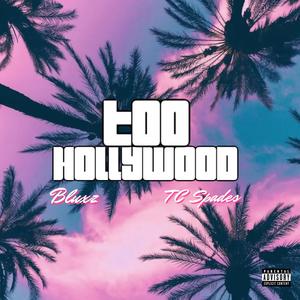 Too Hollywood (feat. TCspades) (Explicit)