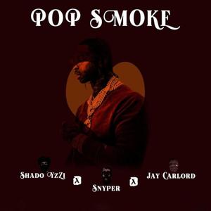 Pop Smoke(feat. Snyper & Jay Carlord)