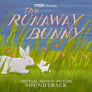 The Runaway Bunny (HBO Max: Original Motion Picture Soundtrack) (逃家小兔 动画原声带)