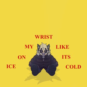 ICE ON MY WRIST LIKE IT'S COLD (Explicit)