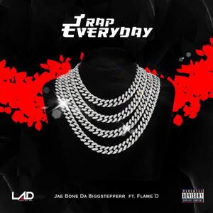 Trap Everyday (feat. Flame’O) [Explicit]