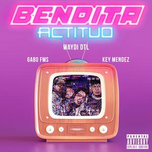 Bendita Actitud (feat. Key Mendez & Waydi)