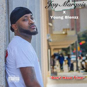 Dont Have Time(feat. Young Blenzz) (Explicit)