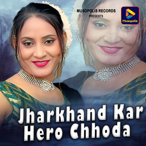 Jharkhand Kar Hero Chhoda