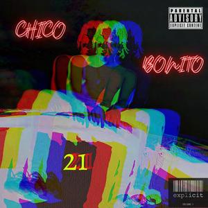 CHICO BONITO 21 (PART 1) [Explicit]