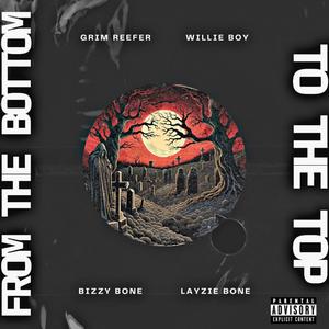 From The Bottom To The Top (feat. Willie Boy, Layzie Bone & Bizzy Bone) [Explicit]