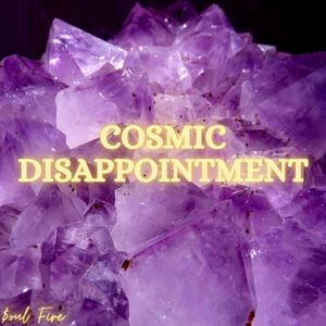 Cosmic Disappointment (Explicit)