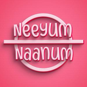 Neeyum Naanum (feat. Athithyan, Joyet George & Abishek Jothi)