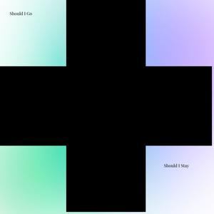 Should I Go Or Should I Stay