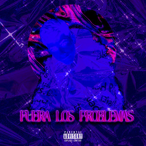 Fuera los Problemas (Explicit)