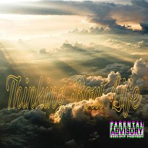 Thinking Bout Life (Explicit)