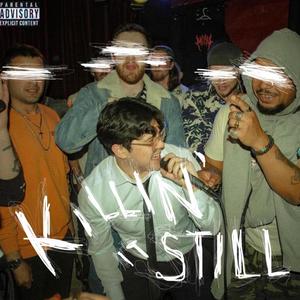 KILLIN' IT STILL (Explicit)