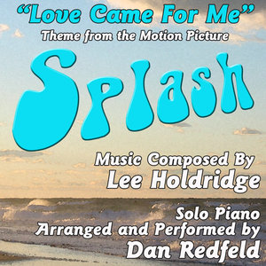 Splash: "Love Came For Me" for Solo Piano - from the Motion Picture (Lee Holdridge) Single
