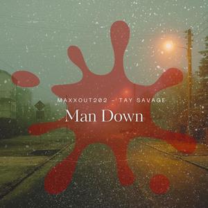 MAN DOWN (feat. TAY SAVAGE) [Explicit]