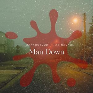 MAN DOWN (feat. TAY SAVAGE) (Explicit)