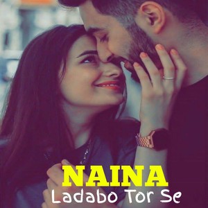 Naina Ladabo Tor Se