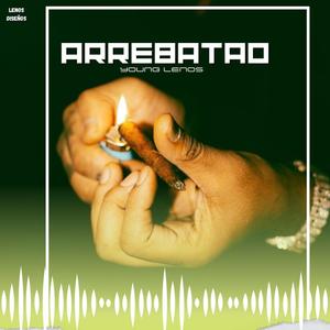 Arrebatao (feat. YOUNG LENOS) [Explicit]