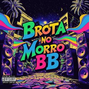 BROTA NO MORRO BB (feat. DJ JC DE VILA VELHA|Explicit)