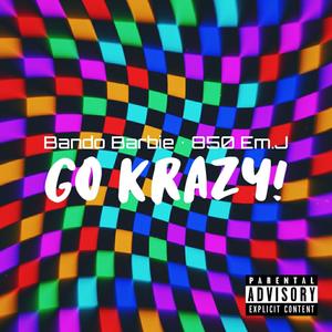 Go Krazy! (feat. 850 Em.J) [Explicit]