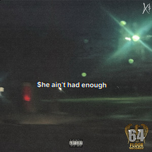 She Ain't Had Enough (Explicit)