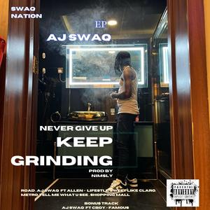 NEVER GIVE UP KEEP GRINDING (Explicit)