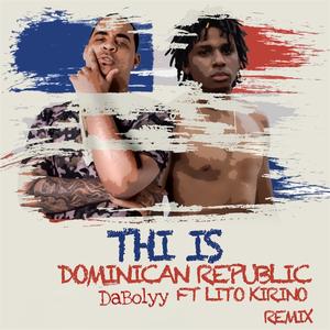 This is Dominican Republic (feat. DaBolyy & Lito Kirino) (Remix|Explicit)
