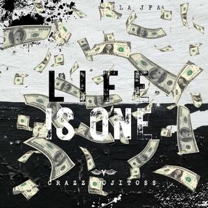 LIFE IS ONE (feat. Crazzy Ojito$$ & Kid Cloud) (Explicit)