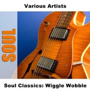 Soul Classics: Wiggle Wobble