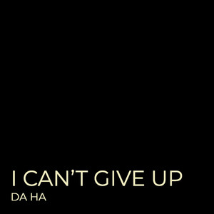 I Can’t Give Up (Explicit)