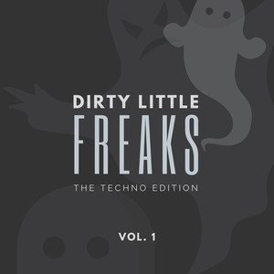 Dirty Little Freaks (The Techno Edition), Vol. 1