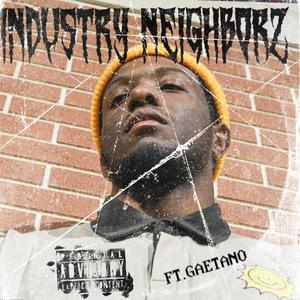 INDUSTRY NEIGHBORZ (feat. Gaetano) (Explicit)