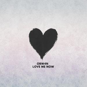 LOVE ME NOW