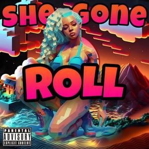 She Gone Roll (feat. Sulfuric) [Explicit]