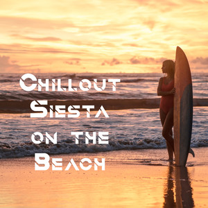 Chillout Siesta on the Beach - Ambient Chillax, Relaxation While Sunbathing and Drinking Colorful Cocktails, Deep Vibes, Summer Dreams