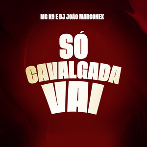 Só Cavalgada Vai (Explicit)