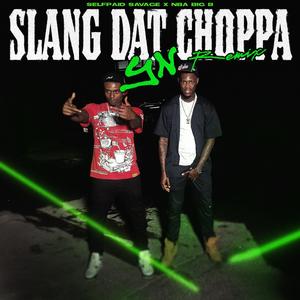 Slang Dat Choppa Remix (feat. NBA Big B) (Explicit)