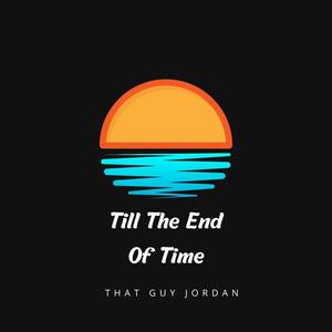 Till the end of time