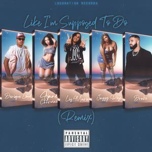 Like I'm Supposed To Do (feat. Lis Marie, Charmaine Ajanee & Jazzy Rose) (Remix|Explicit)