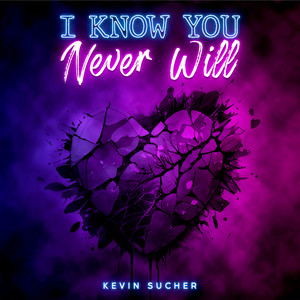 I Know You Never Will