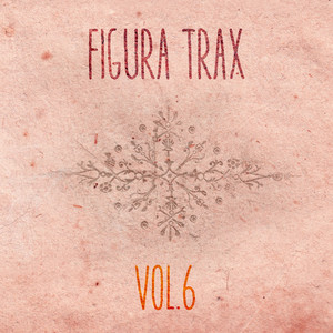 Figura Trax, Vol. 06