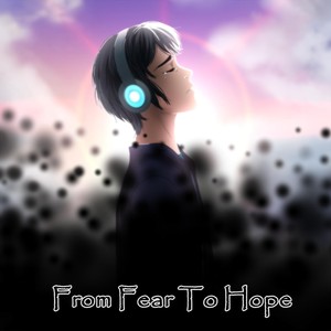 From Fear to Hope