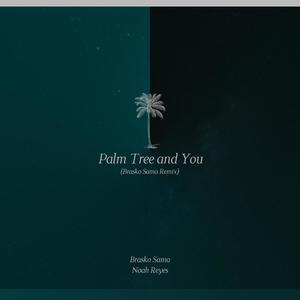 Palm Tree and You (Brasko Sama Remix)