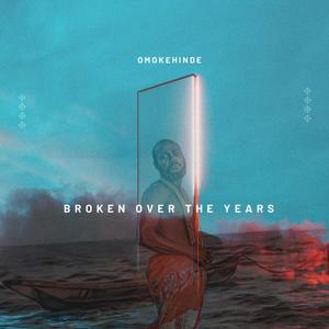 Broken Over The Years (Explicit)