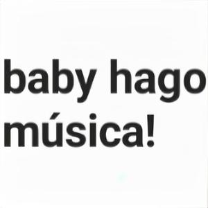 Baby Hago Música! (Explicit)