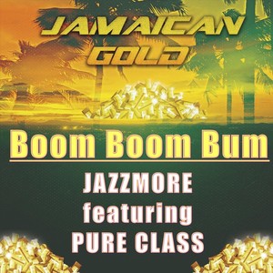 Jamaican Gold "Boom Boom Bum" (feat. Pure Class) [Explicit]