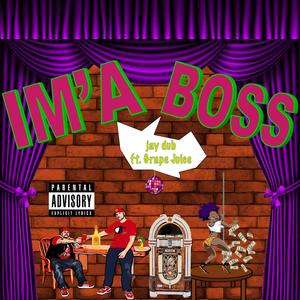 I'ma Boss(feat. Juice The Mecca) (Explicit)