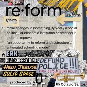 Reform (feat. ERK, Blackberry Jones, New Jeruse, Solid Space & Octavio N. Santos) (Explicit)
